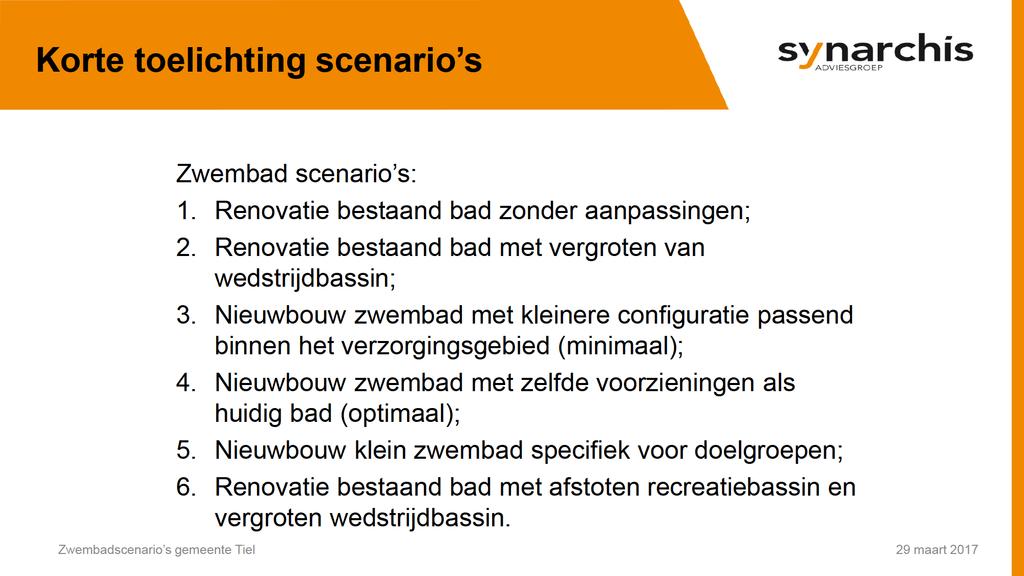 Kortetoelichtingscenario s Zwembadscenario s: 1. Renovatiebestaandbadzonderaanpassingen; 2. Renovatiebestaandbad metvergrotenvan wedstrijdbassin; 3.