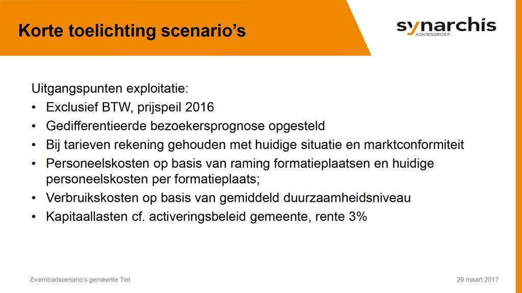 Kortetoelichtingscenario s Uitgangspuntenexploitatie: ExclusiefBTW,prijspeil2016 Gediferentieerdebezoekersprognoseopgesteld Bijtarievenrekeninggehouden methuidigesituatieen marktconformiteit