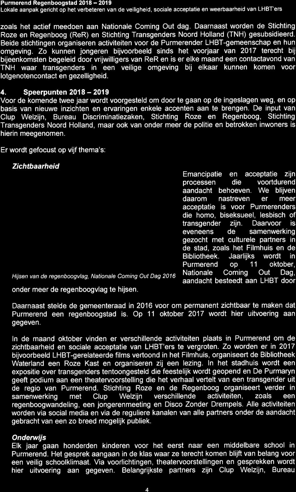 Purmerend Regenboogstad 2018-2019 Lokale aanpak gericht op het verbeteren van de veiligheid, sociale acceptatie en weerbaarheid van LHBT'ers zoals het actief meedoen aan Nationale Coming Out dag.