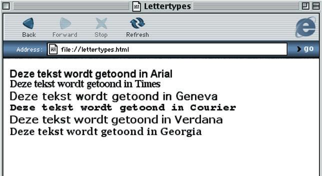 Geneva <font face = Courier > Deze tekst wordt getoond in Courier <font face = Verdana > Deze tekst wordt getoond in Verdana <font face = Georgia > Deze tekst wordt getoond in Georgia </font></b> Als