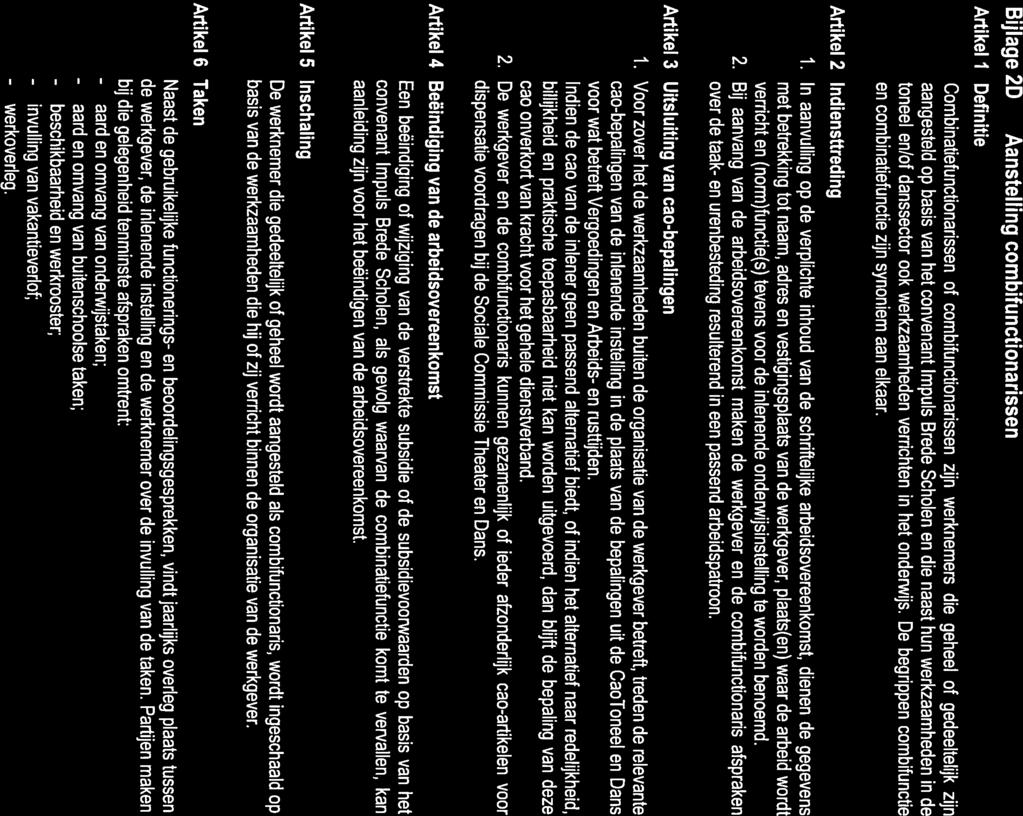77 Bijlage 20 Artikel I Artikel 2 Definitie Aanstelling combifunctionarissen Combinatiefunctionarissen of combifunctionarissen zijn werknemers die geheel of gedeeltelijk zijn aangesteld op basis van