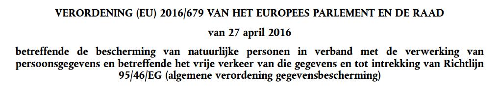 http://eur-lex.europa.eu/legal-content/nl/txt/pdf/?uri=celex:32016r0679&from=en 88 blz.