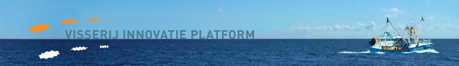 Innoveren & Ondernemersschap Visserij Innovatie Platform: Ondernemers uit de gehele visserijketen die willen