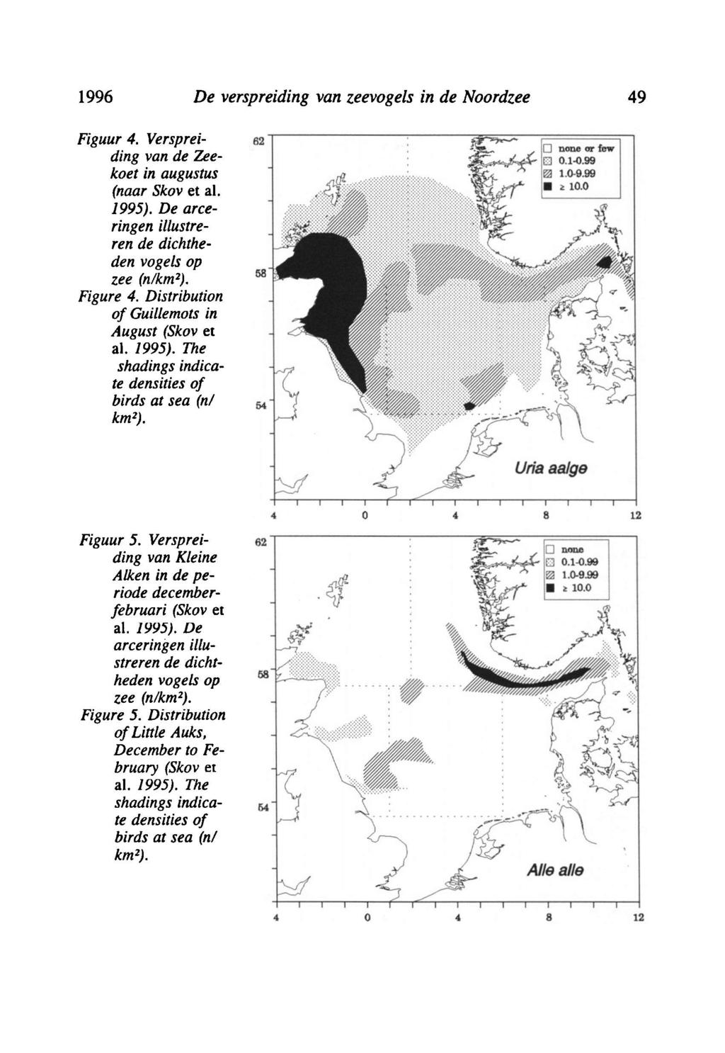 49 De verspreiding van zeevogels in de Noordzee 49 Figuur 4. Verspreiding van de Zeekoet in augustus (naar Skov et al. 1995). De arceringen illustreren de dichtheden vogels op zee (n/km 2 ). Figure 4.