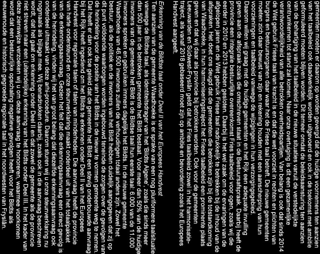 - 16 provinsje fryslân provincie fryslân gemeenten moeten er daarom op worden gevergd dat de huidige voornemens ten aanzien van het taalbeleid ook daadwerkelijk worden uitgevoerd en ook in de