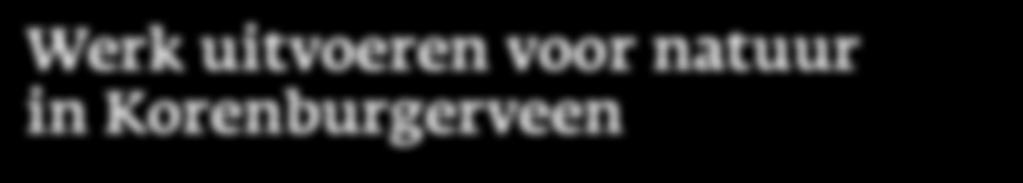 Bijzondere natuur Het Koren burger veen is het enige gebied in Nederland met een redelijk intacte hoog veen kern.