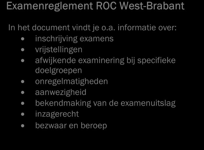 centrale examenreglement van ROC- West-Brabant, het handboek examinering van het college en de aanvullende