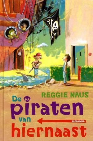 De piraten van hiernaast Reggie Naus Stel je voor dat je buren piraten zijn En dat ze niet in een gewoon huis wonen, maar in een soort