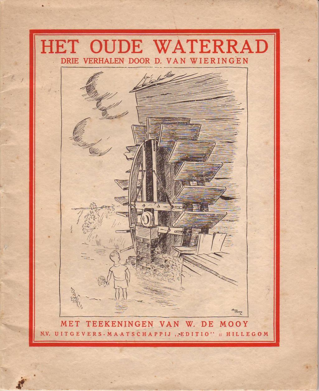 Van Wieringen in Rijnland, pag. 159-161 Het Oude Waterrad, Drie verhalen door D. van Wieringen Geschreven door D.