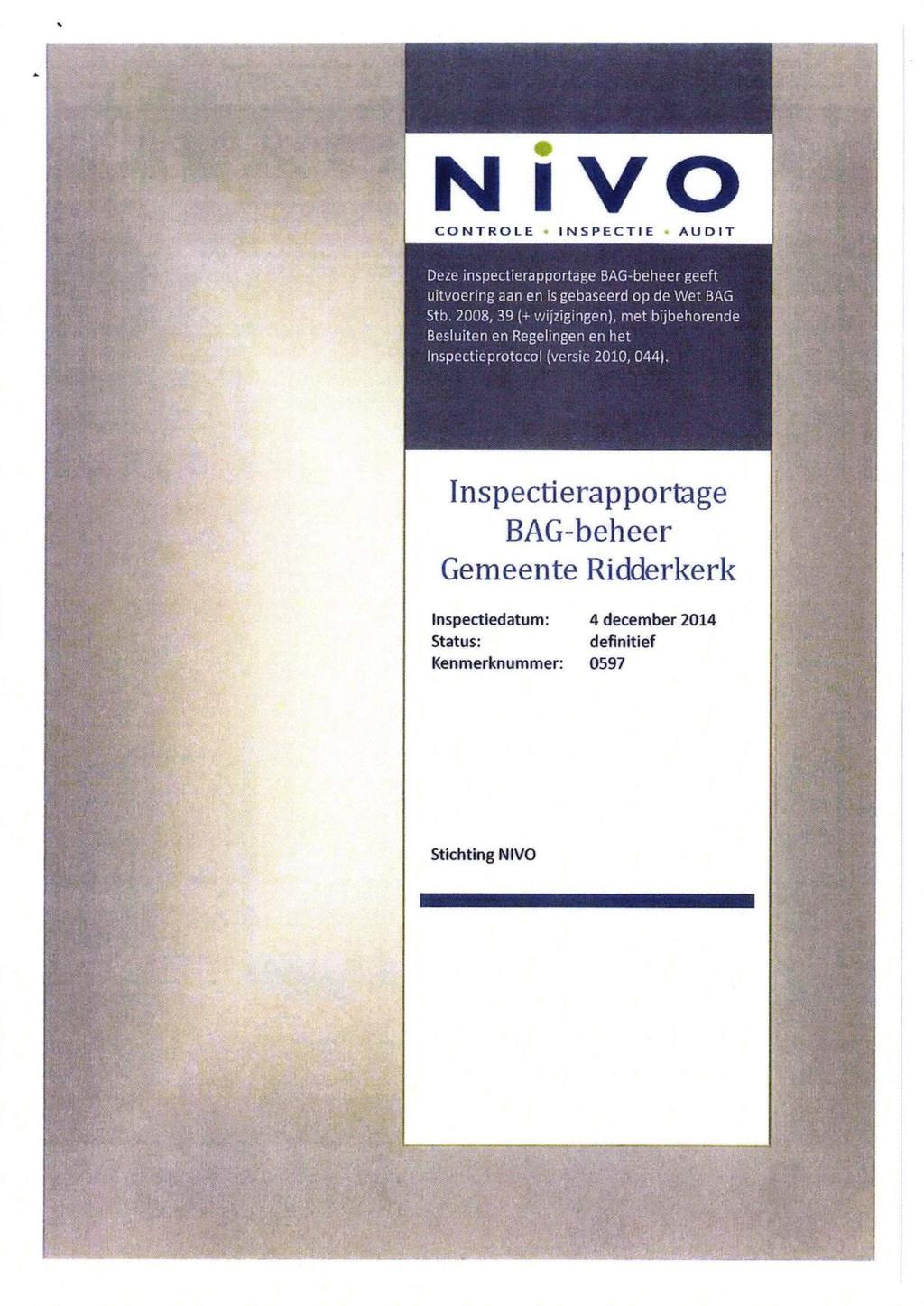 N IVO Deze inspectierapportage BAG-beheer geeft uitvoering aan en is gebaseerd op de Wet BAG Stb.