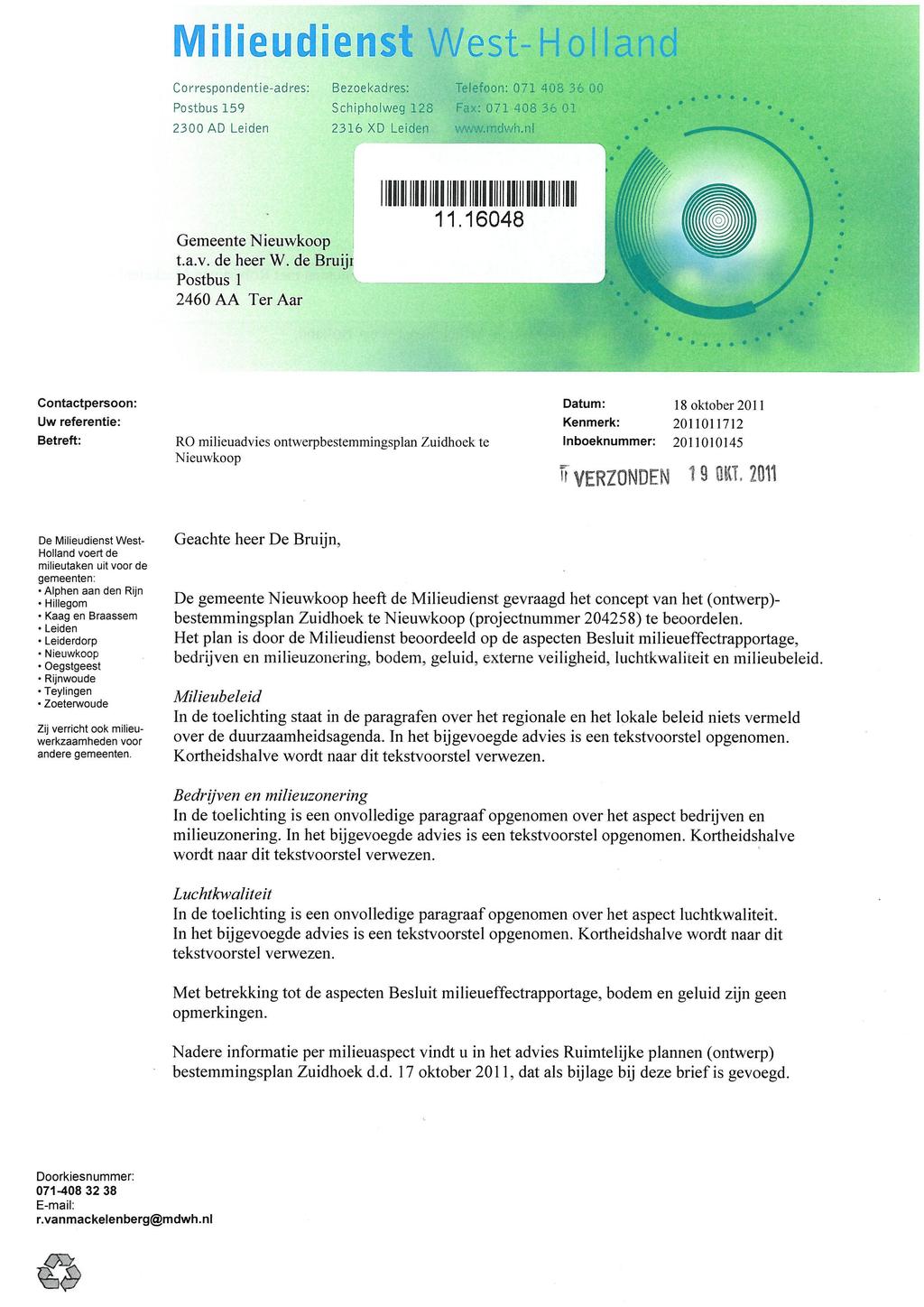 Correspondentie-adres: Postbus 159 2300 AD Leiden Bezoekadres: Schipholweg 128 2316 XD Leiden Telefoon: 071 408 36 00 Fax: 071 408 36 01 www.mdvvh.nl Gemeente Nieuwkoop t.a.v. de heer W.