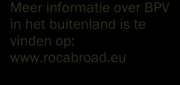 Meer informatie over BPV in het buitenland is te vinden op: www.rocabroad.eu 2.