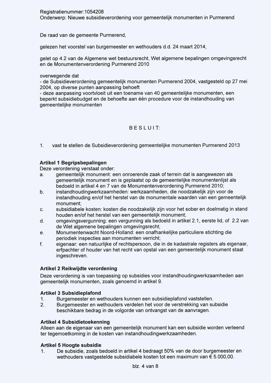 De raad van de gemeente Purmerend, gelezen het voorstel van burgemeester en wethouders d.d. 24 maart 2014, gelet op 4.