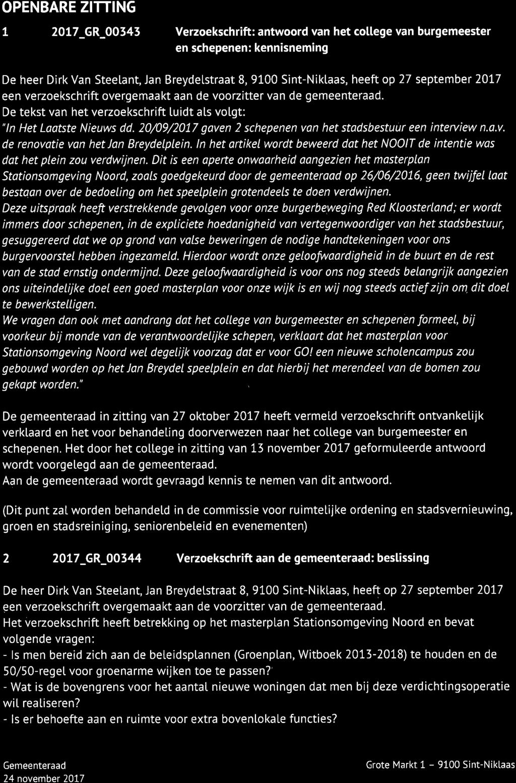 OPENBARE ZITTING t 2017 GR 00343 Verzoekschrift: antwoord van het college van burgemeester en schepenen: kennisneming De heer Dirk Van Steelant, Jan Breydelstraat 8, 9100 Sint-Niklaas, heeft op 27