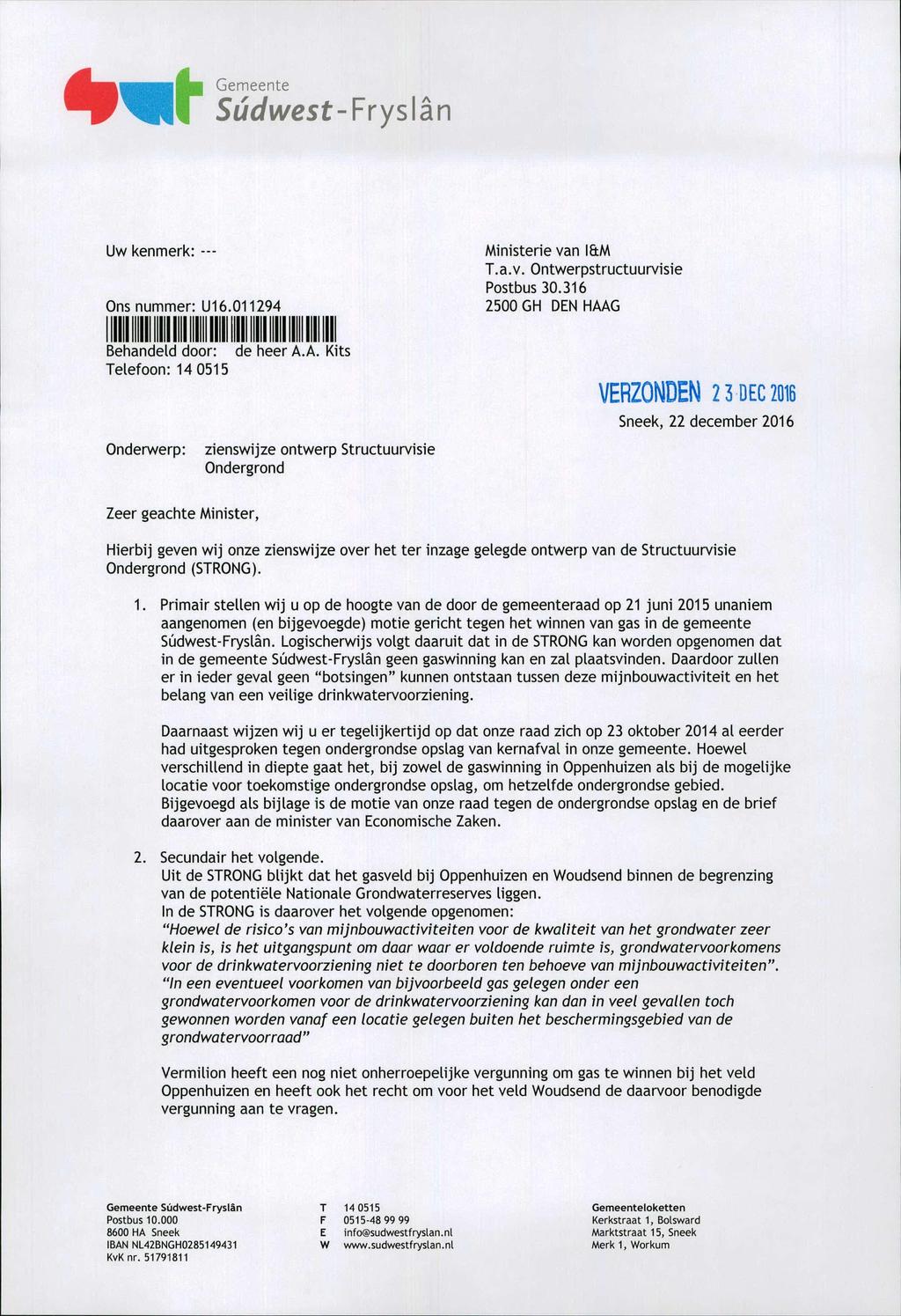 Gemeente Súdwest-ĩrysìån Uw kenmerk: Ons nummer: U16.011294 III III Hill Hill III INI NI II Behandeld door: de heer A.A. Kits Telefoon: 14 0515 Ministerie van l&m T.a.v. Ontwerpstructuurvisie Postbus 30.