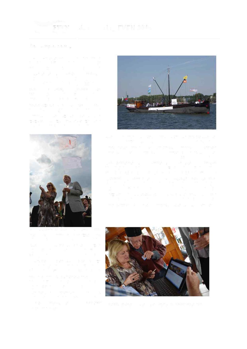 Sail Amsterdam 2015 SAIL Amsterdam 2015 kan voor het Varend Erfgoed niet meer stuk! Niet alleen kregen de 550 deelnemende Varend Erfgoedschepen veel aandacht van pers en publiek.