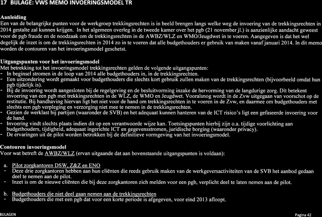 Aanleiding Een van de belangrijke punten voor de werkgroep trekkingsrechten is in beeld brengen langs welke weg de invoering van dc trekkingsrechten in 2014 gestalte zal kunnen krijgen.