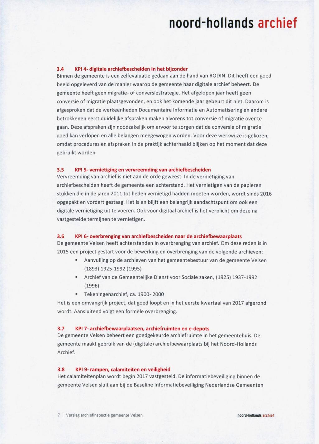 3.4 KPI 4- digitale archiefbescheiden in het bijzonder Binnen de gemeente is een zelfevaluatie gedaan aan de hand van RODIN.