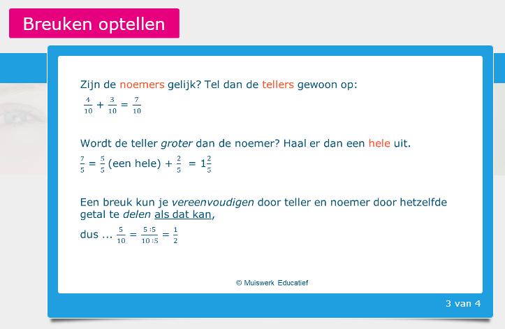 Uitlegscherm bij oefeningen uit rubriek E met uitleg over het optellen van eenvoudige breuken. Uiteraard wordt ook aandacht besteed aan het vereenvoudigen.