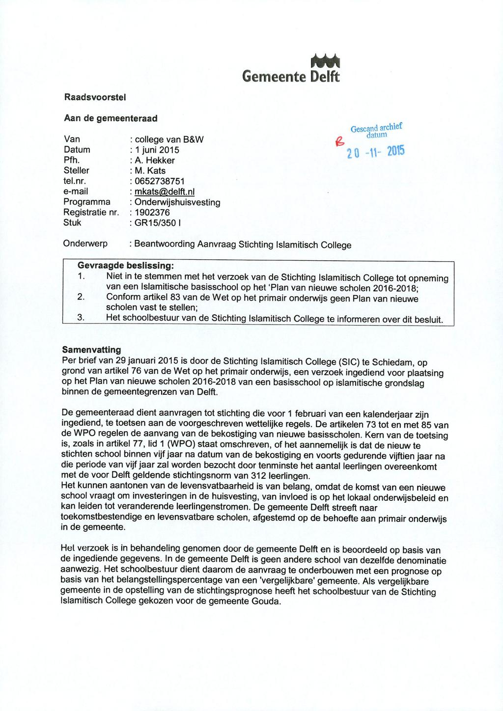 Gemeente Delft Raadsvoorstel Aan de gemeenteraad Gescand archief Van college van B&W ^ Datum Pfh. Steller tel.nr. e-mail Programma Registratie nr. Stuk 1 juni 2015 A. Hekker M.