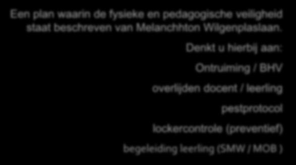 Veiligheidsplan Een plan waarin de fysieke en pedagogische veiligheid staat beschreven van Melanchhton Wilgenplaslaan.