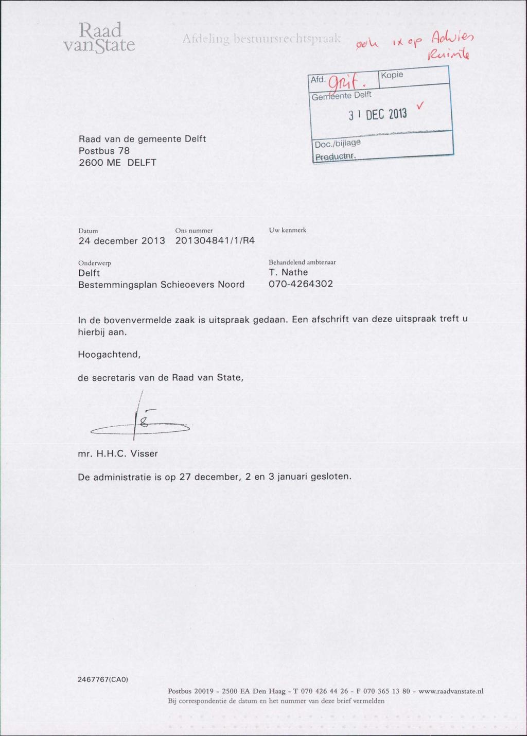 VanState AfdeJing bestuursrechtspraak ^ ^ cf AoUito Geirï^enteDeltt Kopie 31 DEC 2013 Raad van de gemeente Delft Postbus 78 2600 ME DELFT Doc./bijlage Productnr.