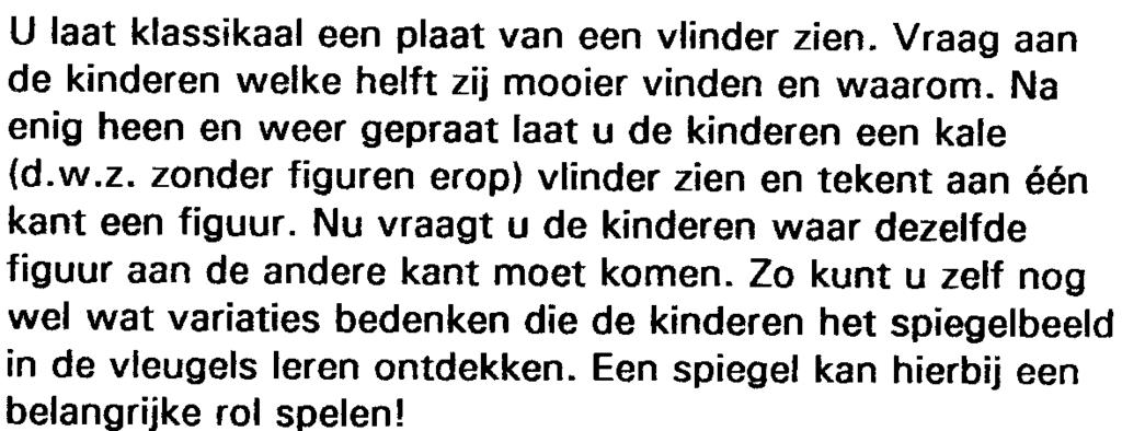 3.4 Spiegelbeeld drukken Groepering: Groepjes Doel De symmetrie van de vlinder ontdekken Materiaal: a.