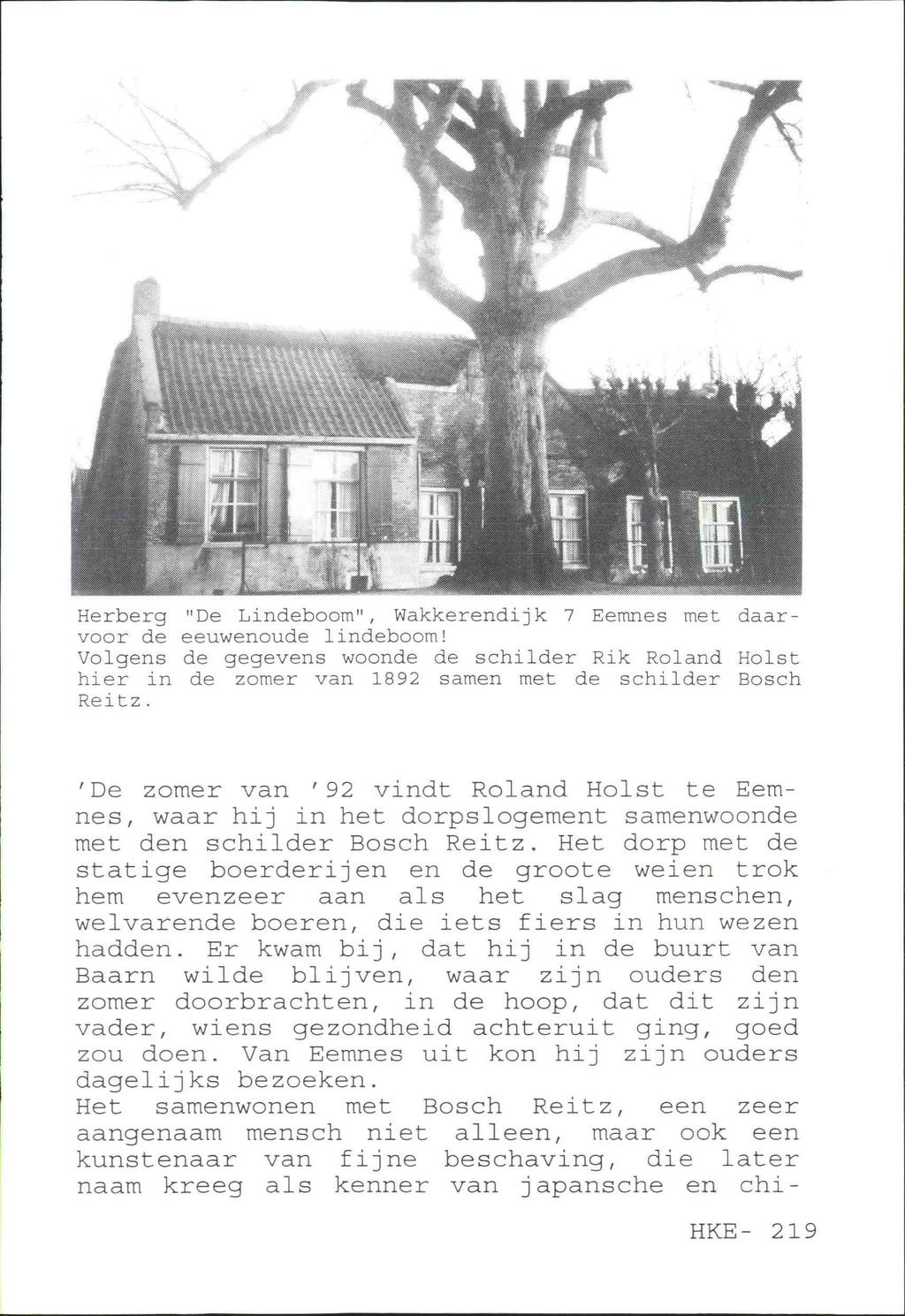 Herberg "De Lindeboom", Wakkerendijk 7 Eemnes met daarvoor de eeuwenoude lindeboom! Volgens de gegevens woonde de schilder Rik Roland Holst hier in de zomer van 1892 samen met de schilder Bosch Reitz.