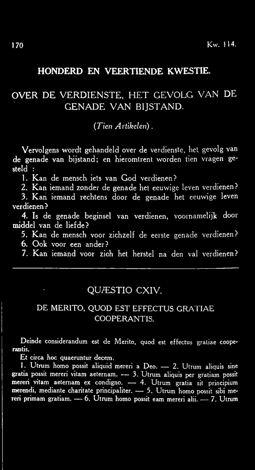 Kan iemand zonder de genade het eeuwige leven verdienen? 3. Kan iemand rechtens door de genade het eeuwige leven verdienen? 4.