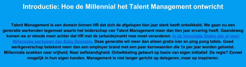 Hoe kan de Talent Manager hier op inspelen? Eén van de meest voorkomende klachten over millennials is dat ze moeilijk zijn te managen. Ze zijn eigenwijs.