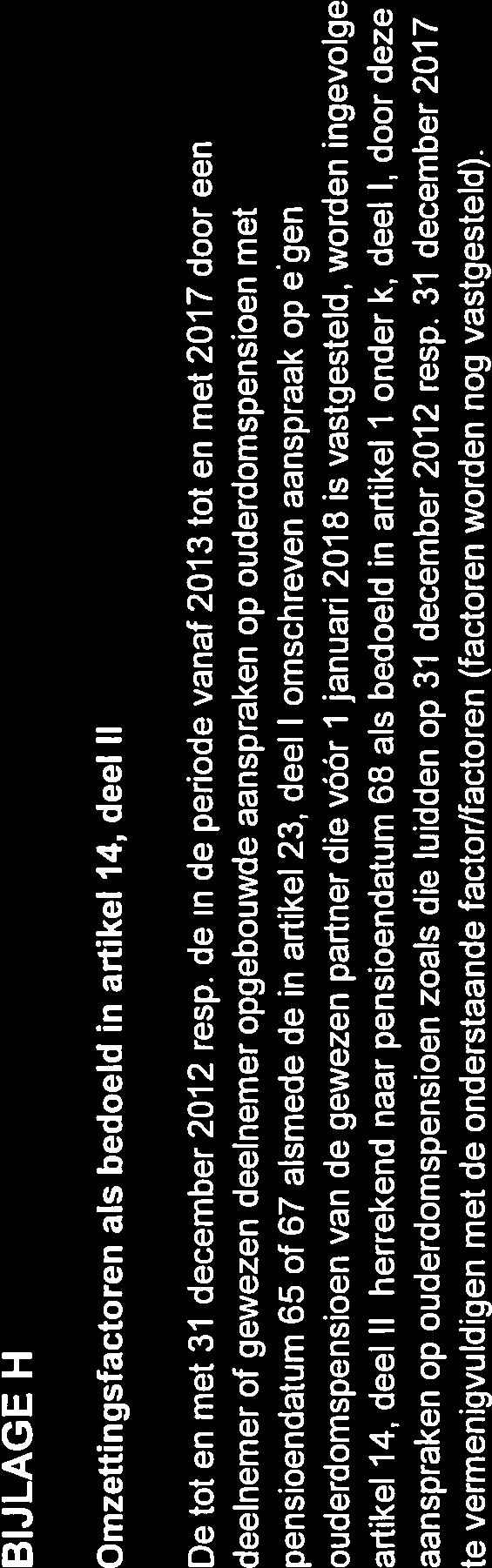 sector Beroepsgoederenvervoer blz 56 BIJLAGE H Omzettingsfactoren als bedoeld in artikel 14, deel II Detot en met 31 december 2012 resp.