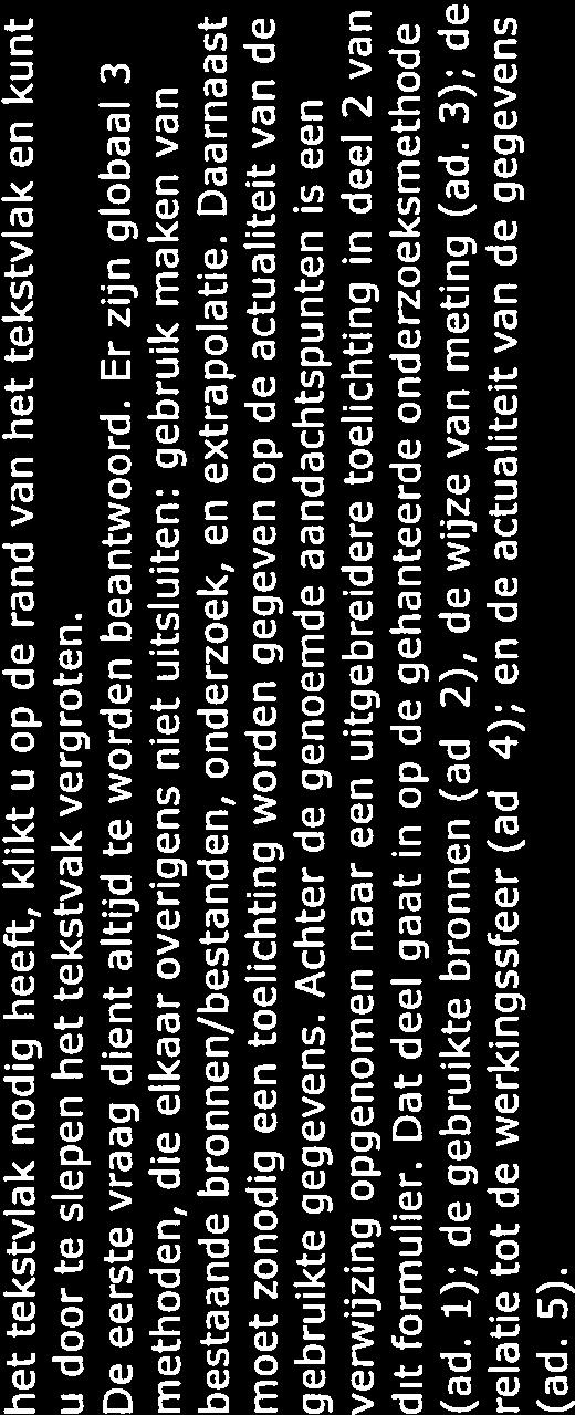 Daarnaast moet zonodig een toelichting worden gegeven op de actualiteit van de gebruikte gegevens.