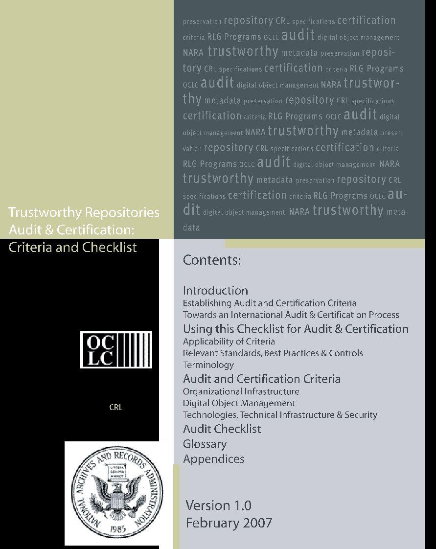 STANDARDS & CHECKLISTS TRAC Trustworthy Repositories Audit & Certification: Criteria and Checklist OCLC, NARA en CRL 2007 94p.