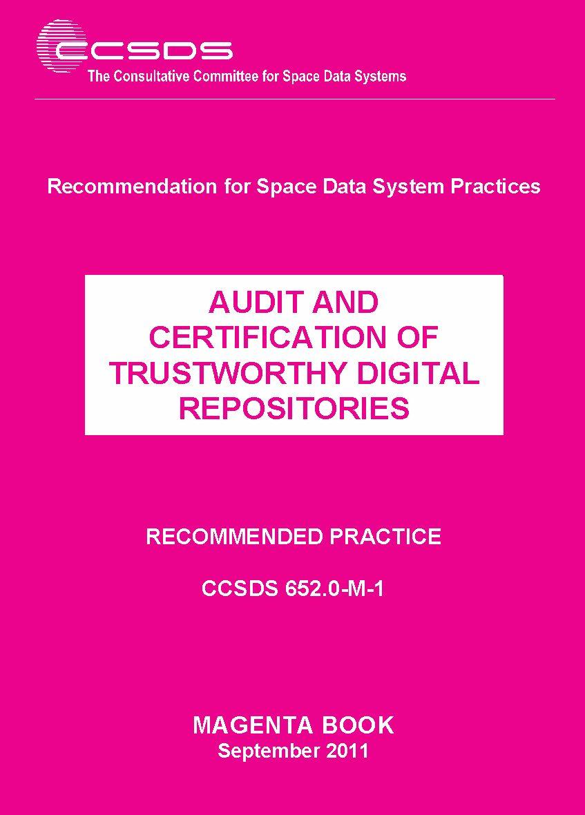 STANDARDS & CHECKLISTS OAIS MAGENTA BOOK Audit and certification of trustworthy digital repositories ISO 16363:2012 / CCSDS 652.