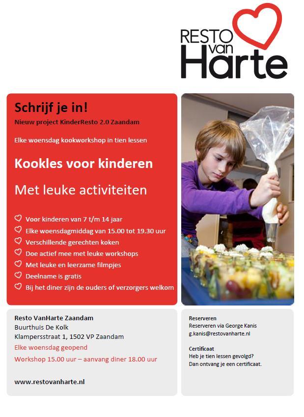 Resto van Harte Vanaf januari starten wij weer in Zaandam in buurthuis De Kolk met een nieuwe groep voor ons KinderResto programma. Er zijn nog enkele plekken beschikbaar, aanmelden via g.
