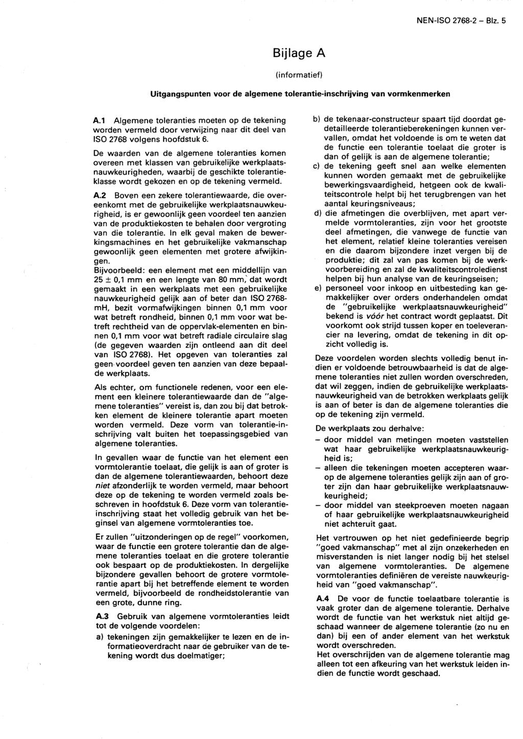 NEN-ISO 2768-2 - Biz. 5 Bijlage A (informatief) Uitgangspunten voor de algemene tolerantie-inschrijving van vormkenmerken A.