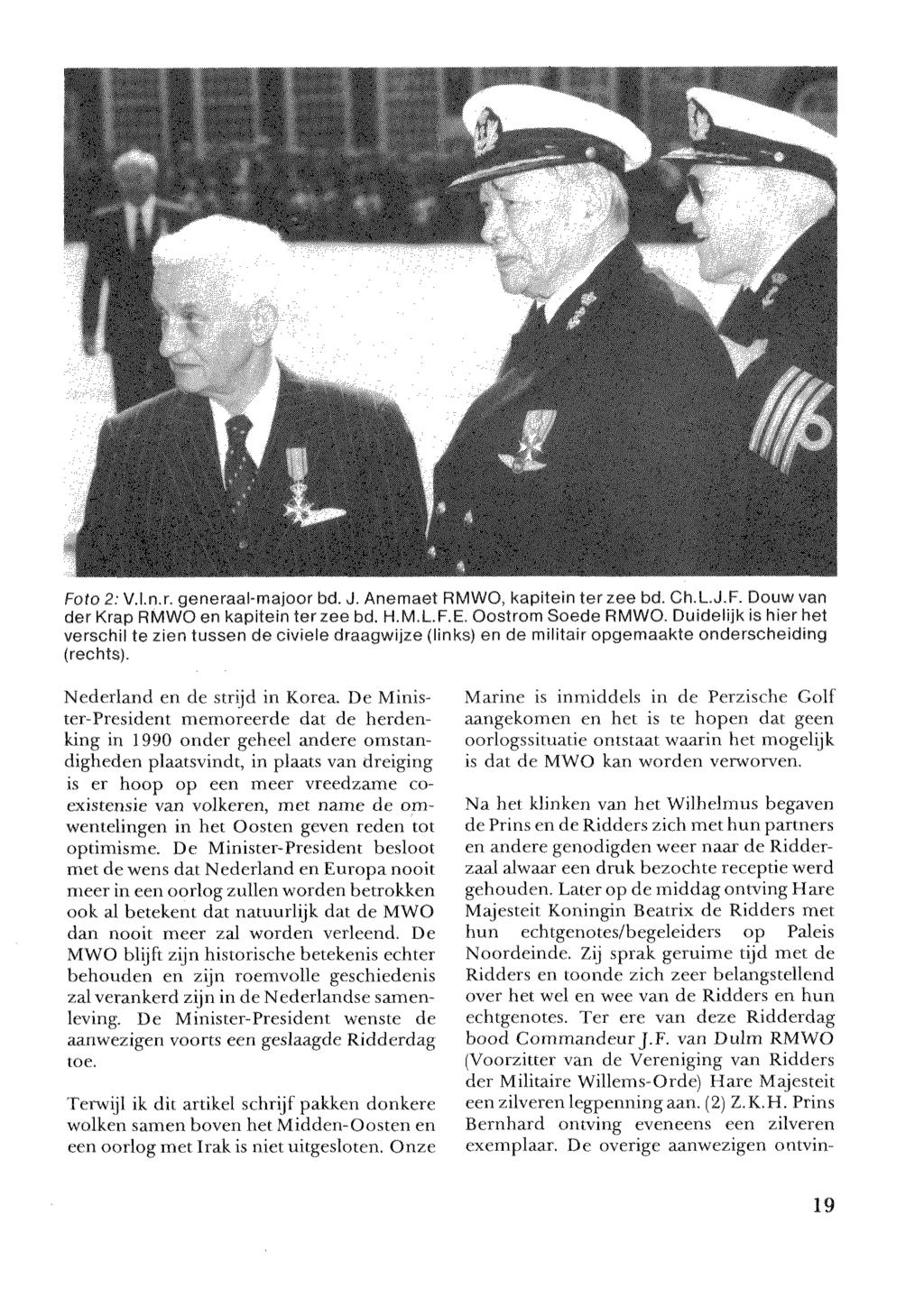 Foto 2: V.l.n.r, generaal-majoor bd. J. Anemaet RMWO, kapitein ter zee bd. Ch.LJ.F. Douw van der Krap RMWO en kapitein ter zee bd. H.M.L.F.E. Oostrom Soede RMWO.