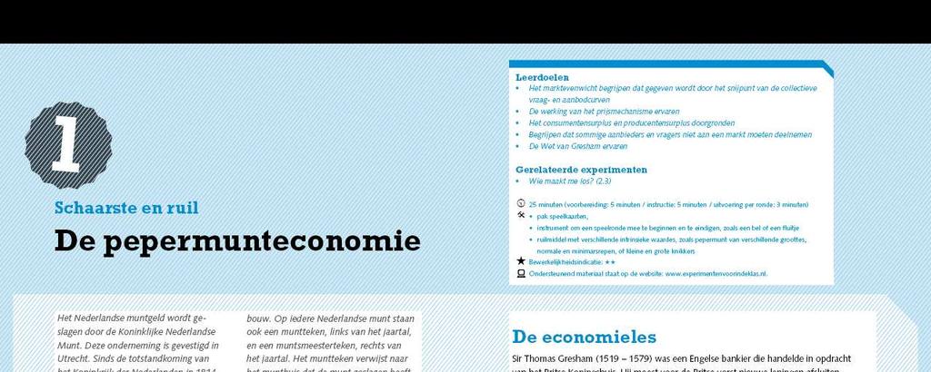 Leren werken met speltheorie: klaslokaalexperimenten (Didactische) waarde klaslokaalexperimenten: motiverend, voor leerling en docent beter begrip economische