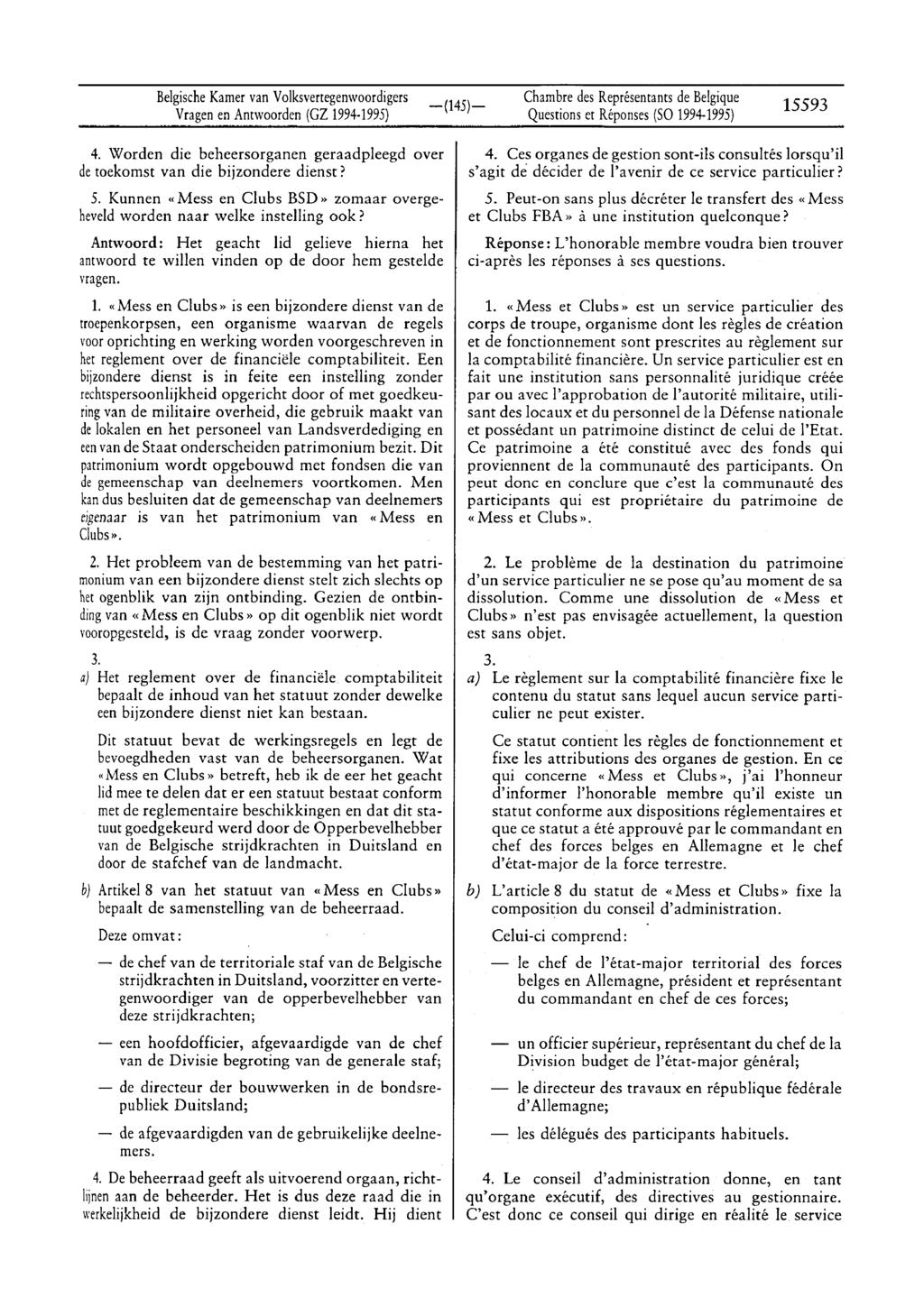 BelgischeKamervan Volksvertegenwoordigers Vragenen Antwoorden (GZ 1994 1995) Chambre des Représentantsde Belgique Questionset Réponses(SO 1994-1995) 15593 4.