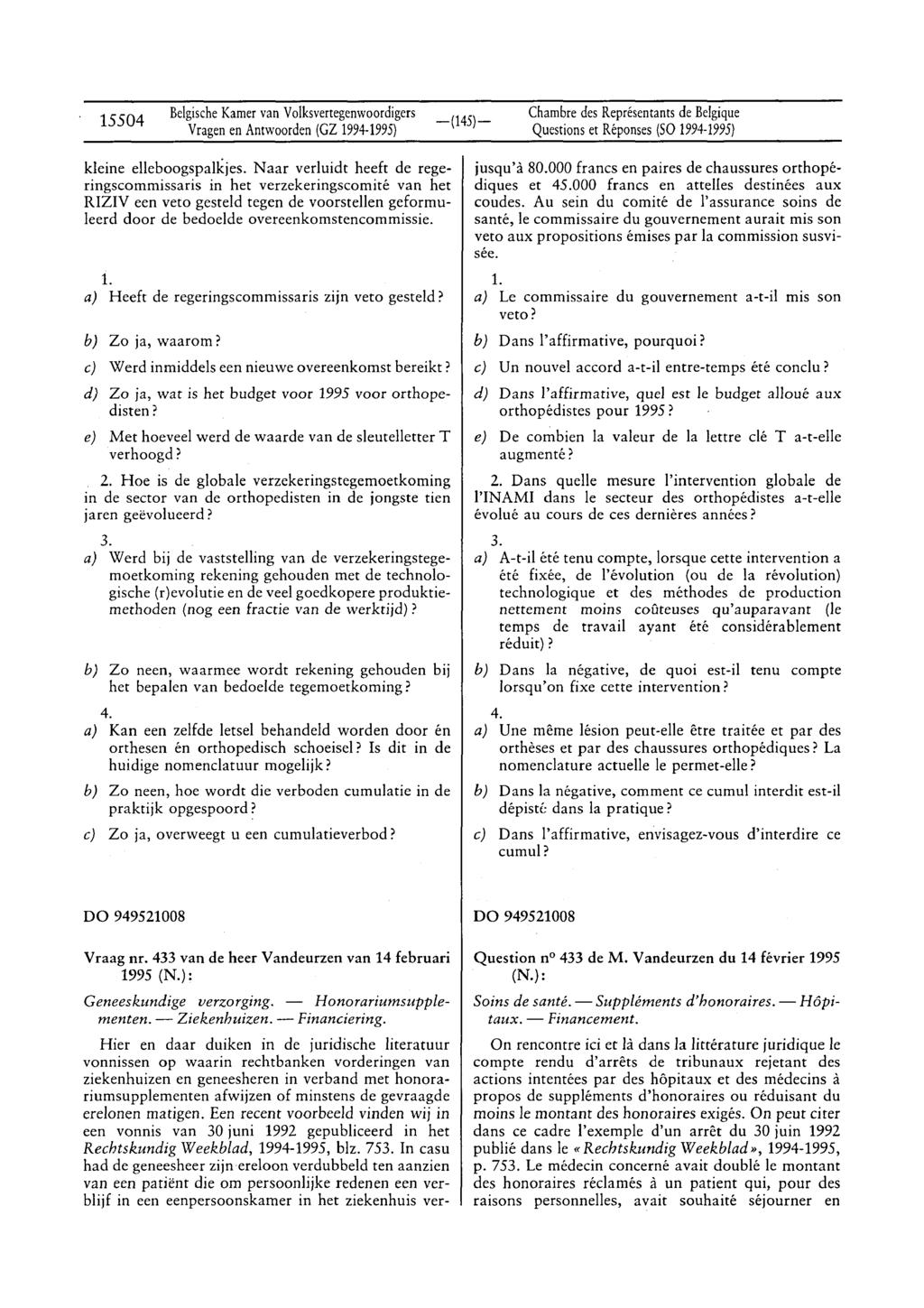 15504 Belgische Kamer van Volksvertegenwoordigers Vragen en Antwoorden (GZ 1994-1995) Chambre des Représentants de Belgique Questions et Réponses (50 1994-1995) kleine elleboogspalkjes.