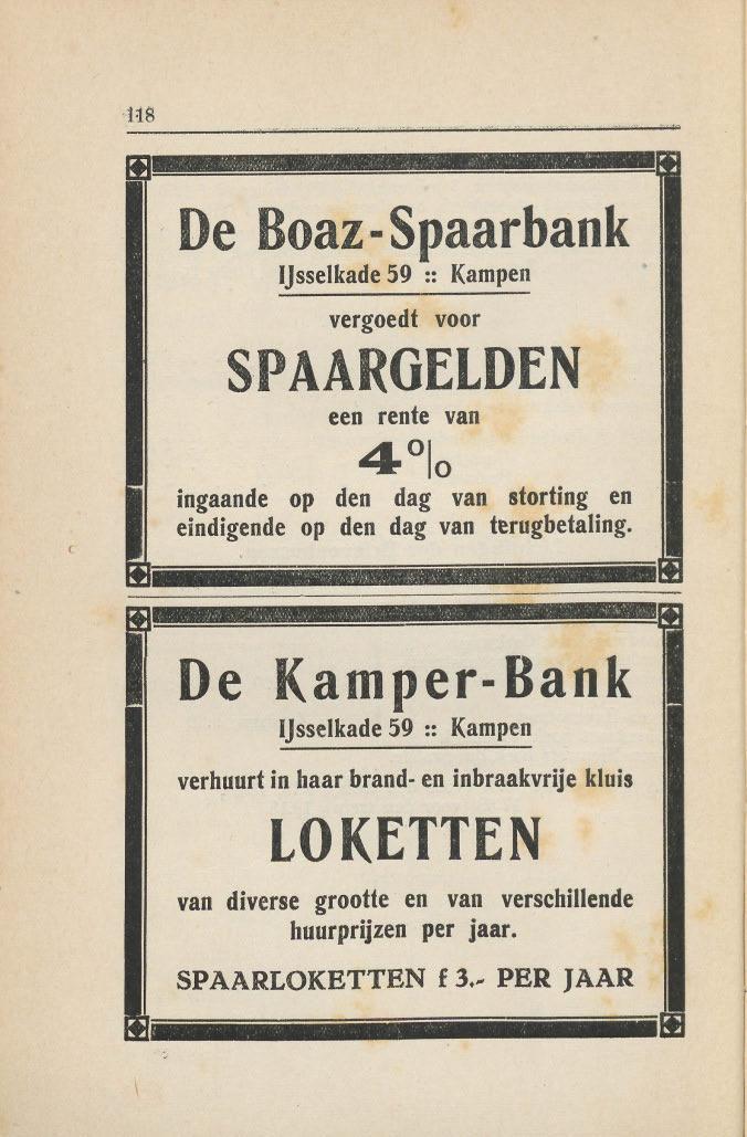 118 De Boaz-Spaarbank IJsselkade 59 :: Kampen vergoedt voor SPAARGELDEN een rente van 4 10 ingaande op den dag van storting en eindigende op den dag van terugbetaling.