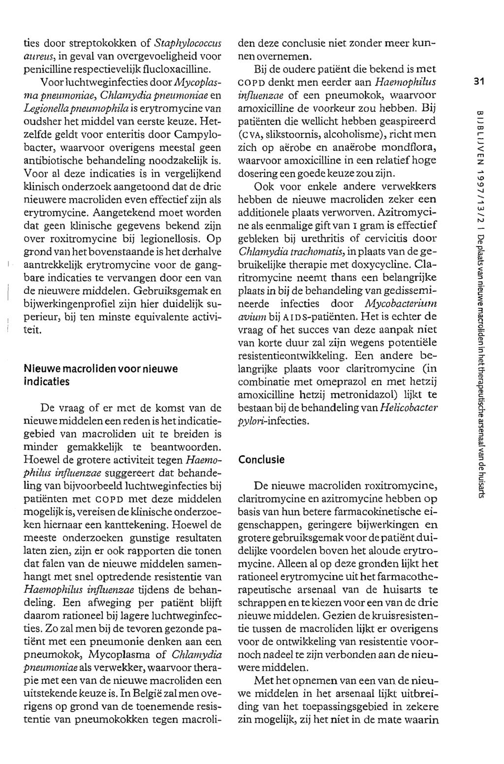 ties door streptokokken of Staphylococcus aureus, in geval van overgevoeligheid voor penicilline respectievelijk flucloxacilline.