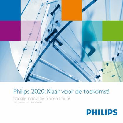 Orientation phase April 2010 July 2011 Summary published in report Philips 2020: Klaar voor de toekomst (NL) Inspiration card with proposed building blocks to continue to