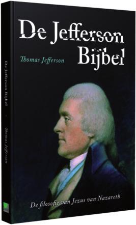 Thomas Jefferson Met een klein scheermesje sneed de Amerikaanse president en filosoof Thomas Jefferson (1743 1826) alle ergerlijke en ongeloofwaardige passages uit het Nieuwe