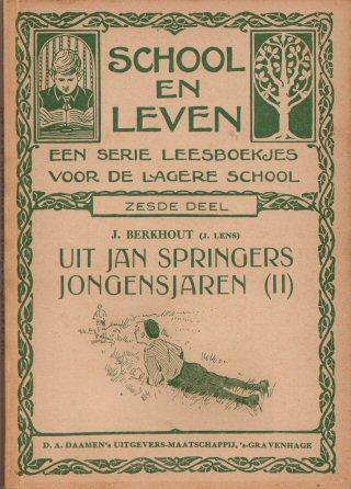 Uit Jan Springers jongensjaren (II) : school en leven, deel 6 113 blz., [1ste druk 1925] Auteur J.
