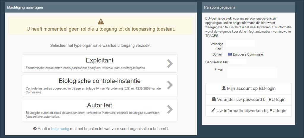 II.1. Selecteer een rol in TRACES Het belangrijkste is dat u hier uw rol in TRACES selecteert. Wees u ervan bewust dat elke persoon slechts één soort rol kan aannemen.