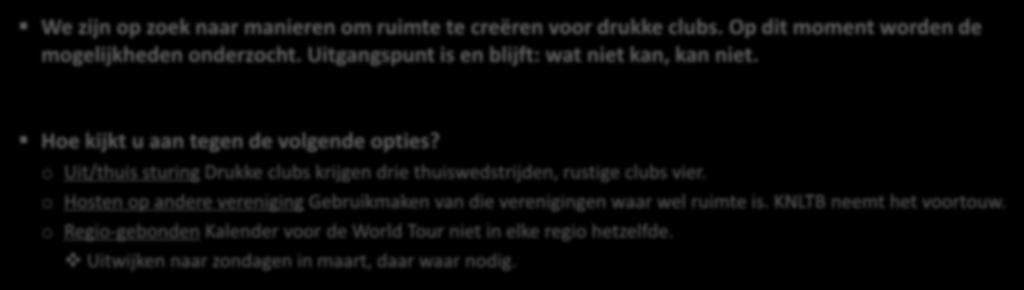 Manieren om baanruimte te creëren voor de World Tour We zijn op zoek naar manieren om ruimte te creëren voor drukke clubs. Op dit moment worden de mogelijkheden onderzocht.