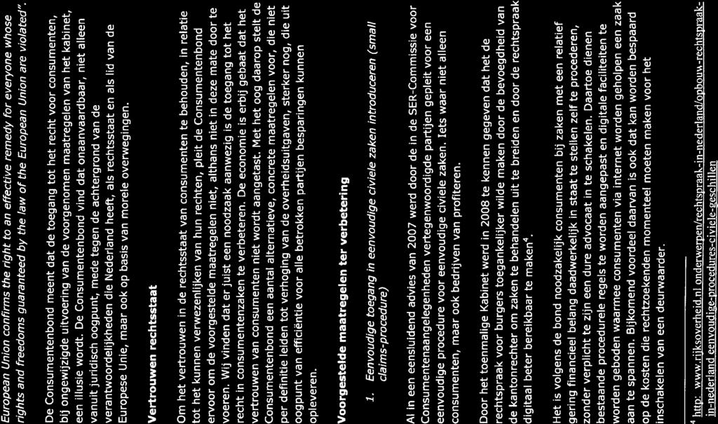 European Union confirms the right to an effective remedy for everyone whose rights and freedoms guaranteed by the law of the European Union are vioiated ~ De Consumentenbond meent dat de toegang tot