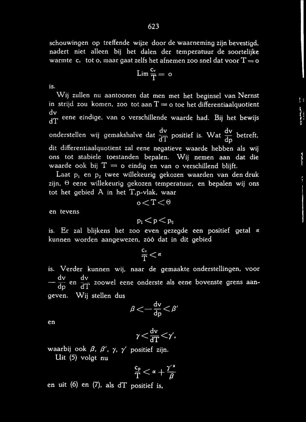 Bij het bewijs onderstellen wij gemakshalve dat positief is. Wat ^ betreft, dl dit differentiaalquotient zal eene negatieve waarde hebben als wij ons tot stabiele toestanden bepalen.