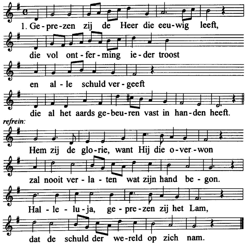 Welkom en mededelingen door de ouderling van dienst (Gemeente gaat staan) Aanvangslied: Geprezen zij de Heer die eeuwig leeft, Opw.